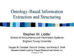 OntologyBased Information Extraction and Structuring Stephen W Liddle