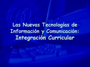 Las Nuevas Tecnologas de Informacin y Comunicacin Integracin