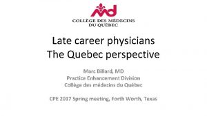 Late career physicians The Quebec perspective Marc Billard