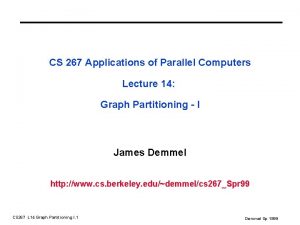 CS 267 Applications of Parallel Computers Lecture 14