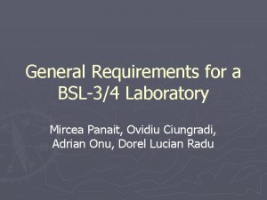 General Requirements for a BSL34 Laboratory Mircea Panait