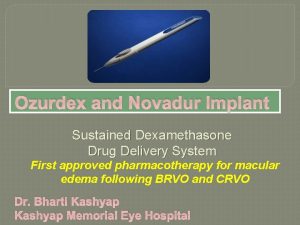 Ozurdex and Novadur Implant Sustained Dexamethasone Drug Delivery
