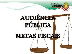 AUDINCIA PBLICA METAS FISCAIS AUDINCIA PBLICA 1 QUADRIMESTRE