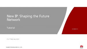 New IP Shaping the Future Network Tutorial ITUT