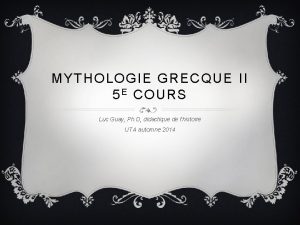 MYTHOLOGIE GRECQUE II 5 E COURS Luc Guay