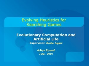 Evolving Heuristics for Searching Games Evolutionary Computation and