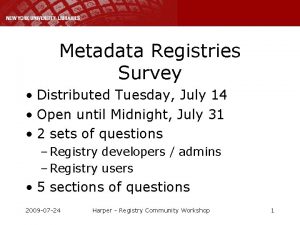 Metadata Registries Survey Distributed Tuesday July 14 Open