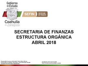SECRETARIA DE FINANZAS ESTRUCTURA ORGNICA ABRIL 2018 Responsable