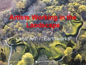 Artists Working in the Landscape Land Art Earthworks