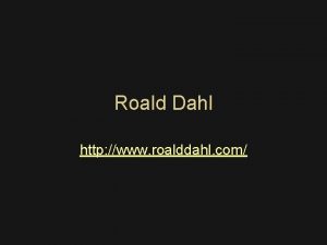 Roald Dahl http www roalddahl com The Landlady