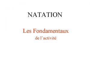 NATATION Les Fondamentaux de lactivit Pourquoi les connatre