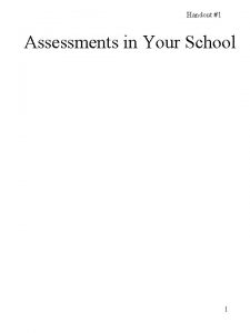 Handout 1 Assessments in Your School 1 Handout