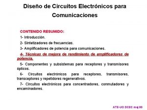 Diseo de Circuitos Electrnicos para Comunicaciones CONTENIDO RESUMIDO