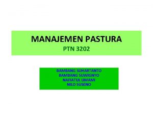 MANAJEMEN PASTURA PTN 3202 BAMBANG SUHARTANTO BAMBANG SUWIGNYO