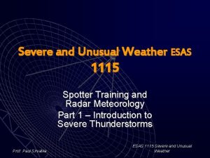 Severe and Unusual Weather ESAS 1115 Spotter Training