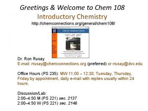 Greetings Welcome to Chem 108 Introductory Chemistry http