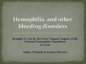 Hemophilia and other bleeding disorders Brought To You