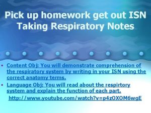 Pick up homework get out ISN Taking Respiratory