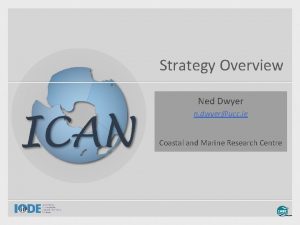 Strategy Overview Ned Dwyer n dwyerucc ie Coastal