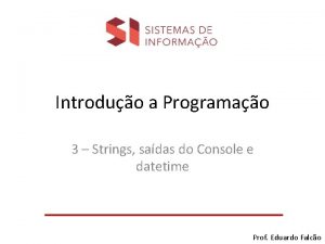 Introduo a Programao 3 Strings sadas do Console