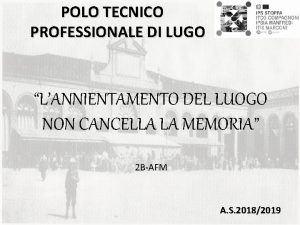 POLO TECNICO PROFESSIONALE DI LUGO LANNIENTAMENTO DEL LUOGO