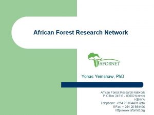 African Forest Research Network Yonas Yemshaw Ph D