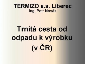 TERMIZO a s Liberec Ing Petr Novk Trnit