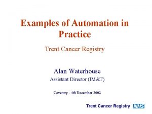 Examples of Automation in Practice Trent Cancer Registry