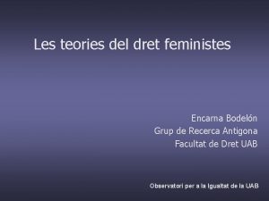 Les teories del dret feministes Encarna Bodeln Grup