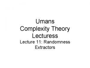 Umans Complexity Theory Lecturess Lecture 11 Randomness Extractors