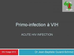 1 Primoinfection VIH ACUTE HIV INFECTION DIU Ouaga