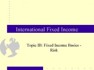 International Fixed Income Topic IB Fixed Income Basics