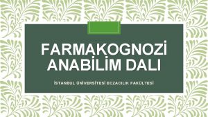 FARMAKOGNOZ ANABLM DALI STANBUL NVERSTES ECZACILIK FAKLTES Farmakognozi