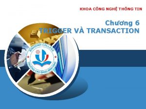 KHOA CNG NGH THNG TIN Chng 6 TRIGGER
