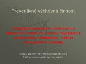 Preventivn vchovn innost Propagan materily k informovn o