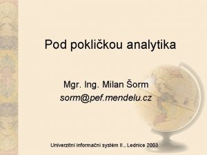 Pod poklikou analytika Mgr Ing Milan orm sormpef