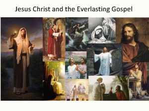 Jesus Christ and the Everlasting Gospel What are