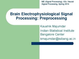 ME Signal Processing IISc Neural Signal Processing Spring