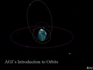 AGIs Introduction to Orbits What is an Orbit