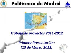 Politcnica de Madrid Trabajo de proyectos 2011 2012