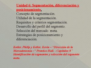 Unidad 6 Segmentacin diferenciacin y posicionamiento Concepto de