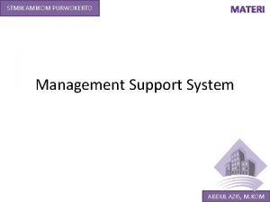 STMIK AMIKOM PURWOKERTO Management Support System ABDUL AZIS