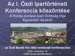 Az I zdi Ipartrtneti Konferencia kszntse A Kzpeurpai