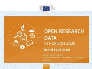 Daniel Spichtinger European Commission DirectorateGeneral for Research Innovation