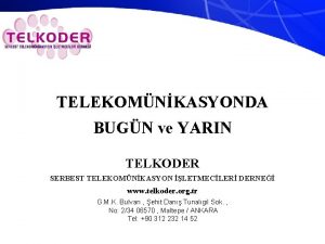 TELEKOMNKASYONDA BUGN ve YARIN TELKODER SERBEST TELEKOMNKASYON LETMECLER