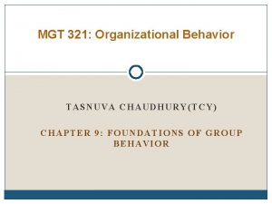 MGT 321 Organizational Behavior TASNUVA CHAUDHURYTCY CHAPTER 9