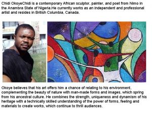 Chidi Okoye Chidi is a contemporary African sculptor