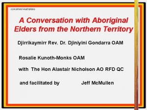 concerned Australians A Conversation with Aboriginal Elders from