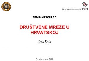 Zavod za telekomunikacije SEMINARSKI RAD DRUTVENE MREE U