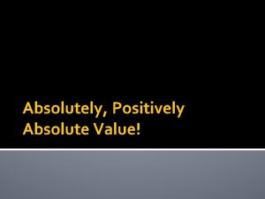 Absolutely Positively Absolute Value Negative numbers Are the